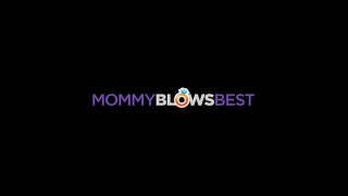 MommyBlowsBest – “Your Cock Is Just As Massive As I Remember”